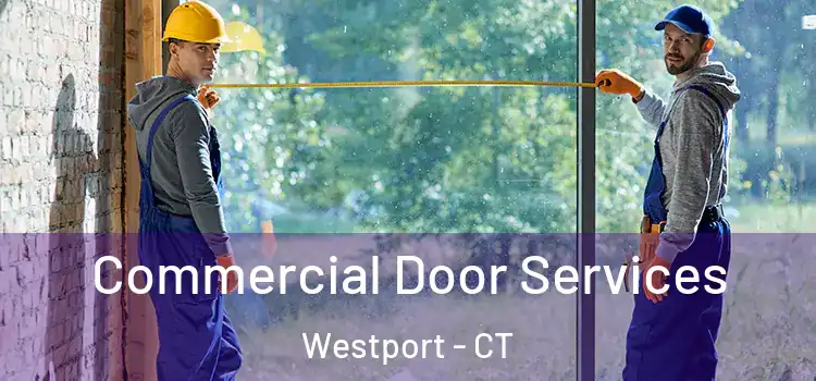 Commercial Door Services Westport - CT