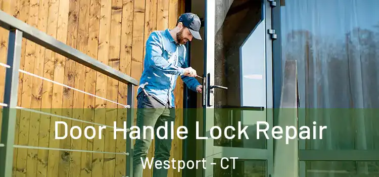 Door Handle Lock Repair Westport - CT
