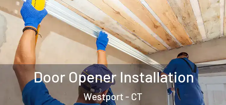 Door Opener Installation Westport - CT