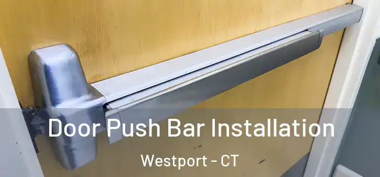 Door Push Bar Installation Westport - CT