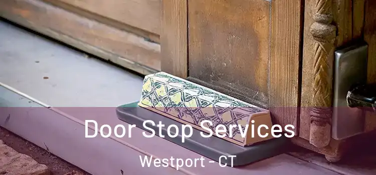 Door Stop Services Westport - CT