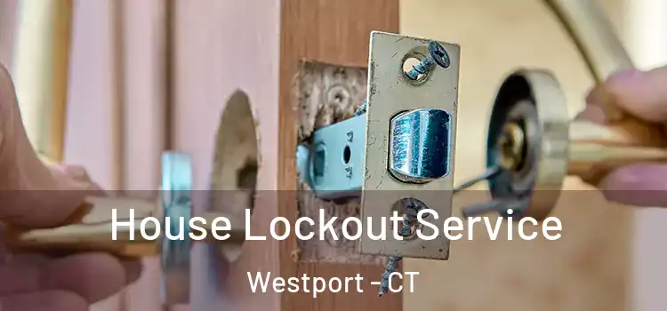House Lockout Service Westport - CT