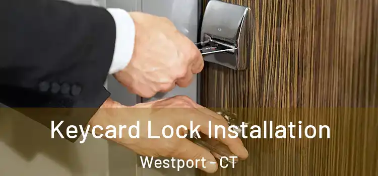 Keycard Lock Installation Westport - CT