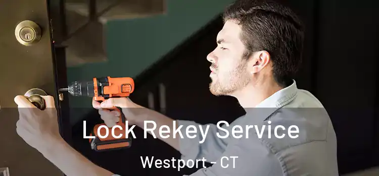 Lock Rekey Service Westport - CT