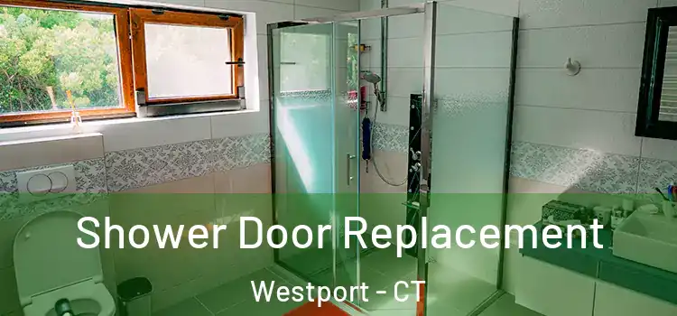 Shower Door Replacement Westport - CT