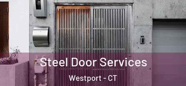 Steel Door Services Westport - CT